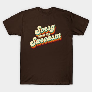 Sorry About My Sarcasm T-Shirt